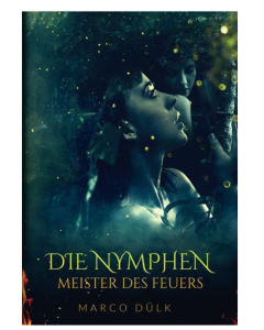 Highfantasy Buchcover Die Nymphen Meister des Feuers von Marco Dülk